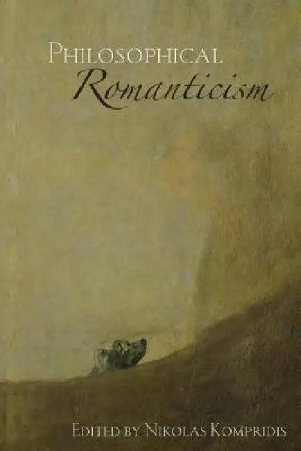 Philosophical Romanticism (English, Nikolas Kompridis)