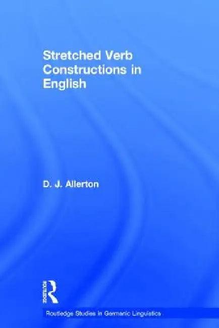 Stretched Verb Constructions in English (English, D. J. Allerton)