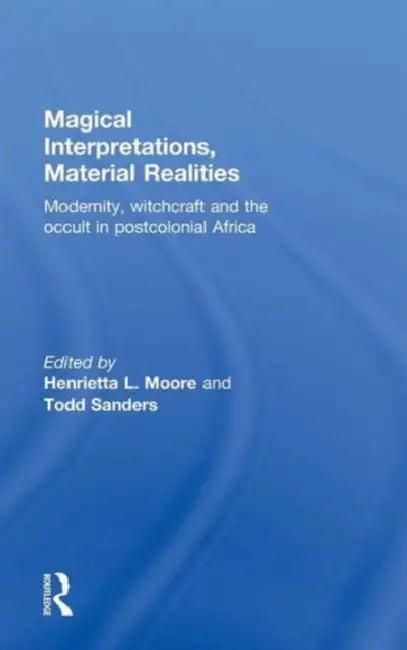 Magical Interpretations, Material Realities (English, Henrietta L. Moore | Todd Sanders)