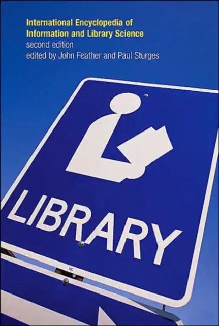 International Encyclopedia of Information and Library Science (English, John Feather | Paul Sturges)
