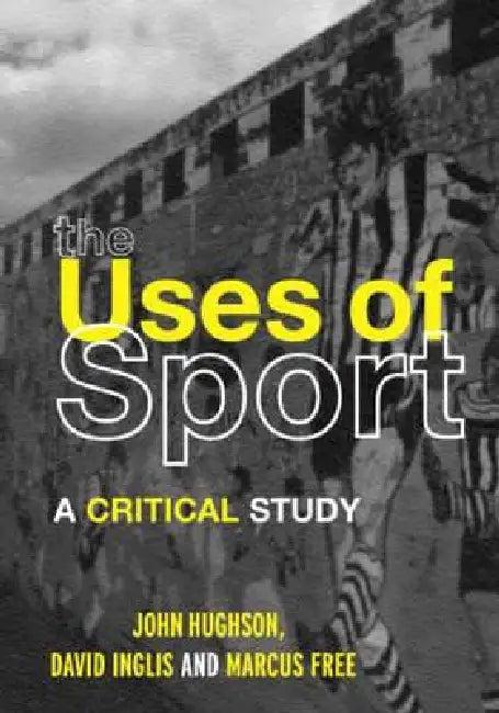 The Uses of Sport (English, Hughson John | David Inglis | Marcus W. Free)