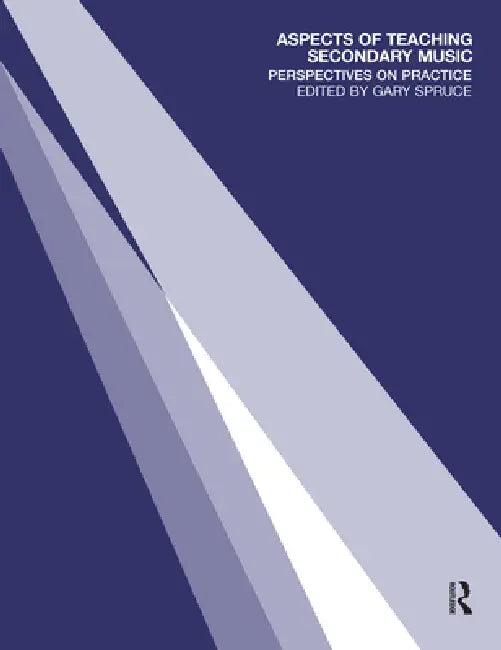 Aspects of Teaching Secondary Music (English, Gary Spruce)