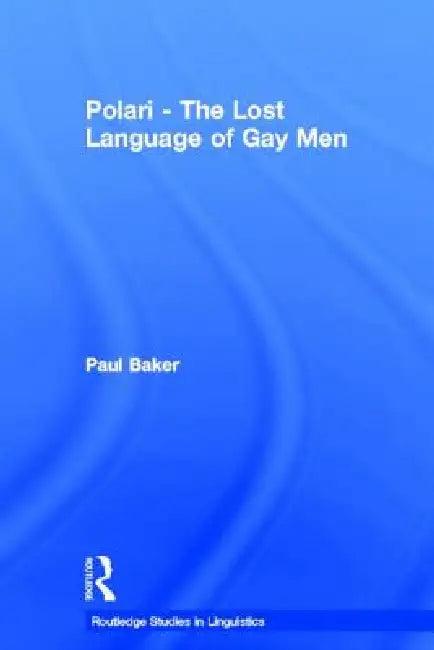 Polari - The Lost Language of Gay Men (English, Paul Baker)