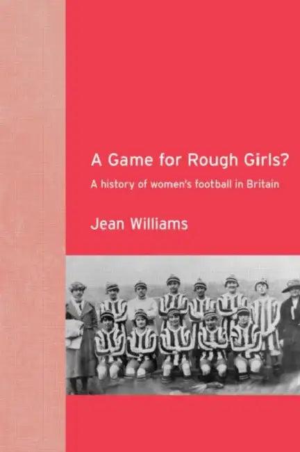 A Game for Rough Girls? (English, Jean Williams)