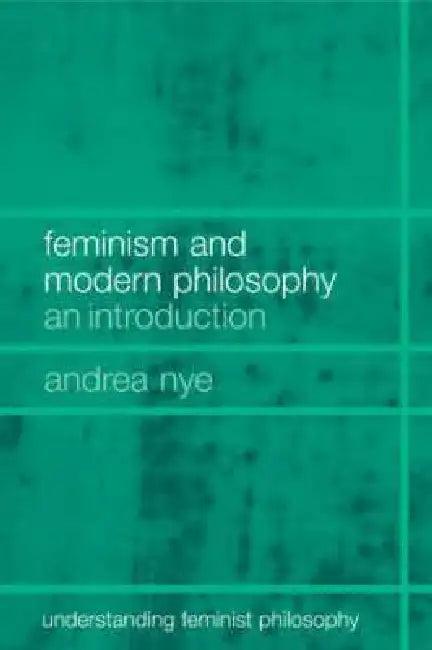 Feminism and Modern Philosophy (English, Andrea Nye)
