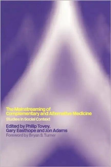 Mainstreaming Complementary and Alternative Medicine (English, Philip Tovey | Gary Easthope | Jon Adams)