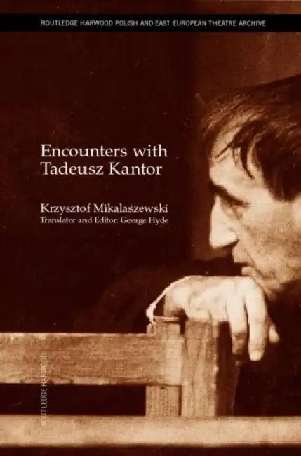 Encounters with Tadeusz Kantor (English, Krzysztof Miklaszewski)