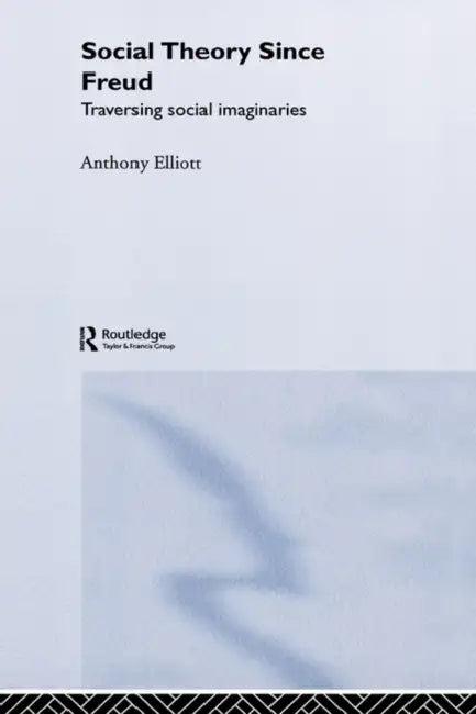 Social Theory Since Freud (English, Anthony Elliott)