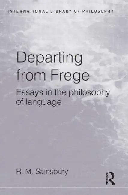 Departing from Frege (English, Mark Sainsbury)