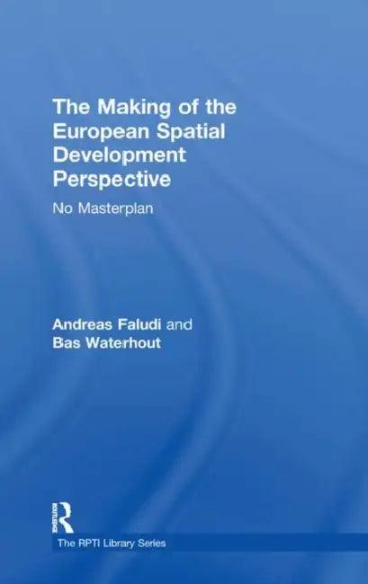 The Making of the European Spatial Development Perspective (English, Andreas Faludi)