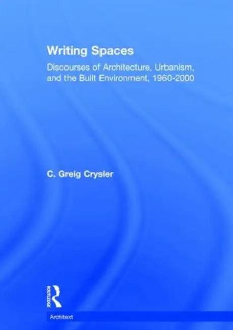 Writing Spaces (English, C. Greig Crysler)