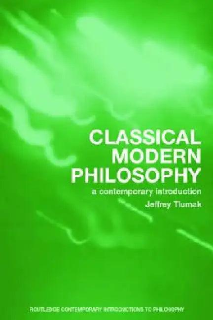 Classical Modern Philosophy (English, Jeffrey Tlumak)