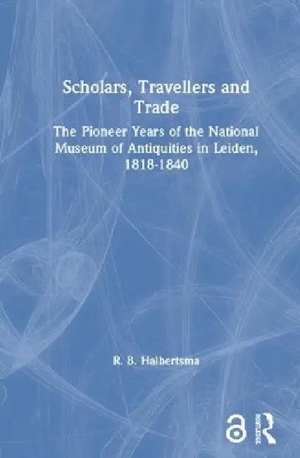 Scholars, Travellers and Trade (English, R. B. Halbertsma)