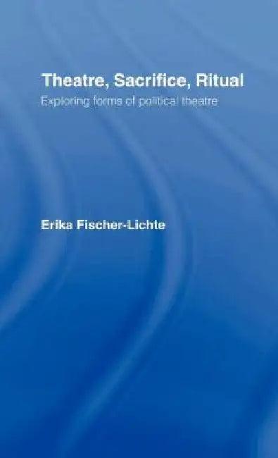 Theatre, Sacrifice, Ritual (English, Erika Fischer-Lichte)
