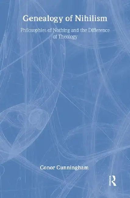 Genealogy of Nihilism (English, Conor Cunningham)