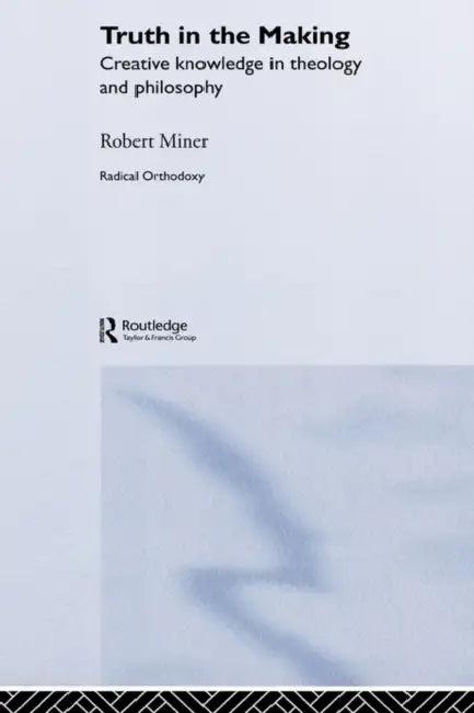 Truth in the Making (English, Robert C. Miner)