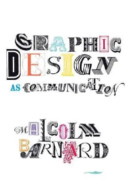 Graphic Design as Communication (English, Malcolm Barnard)