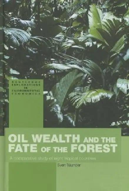 Oil Wealth and the Fate of the Forest (English, Sven Wunder)