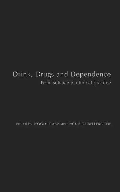 Drink, Drugs and Dependence (English, Caan Woody | Jackie de Belleroche)
