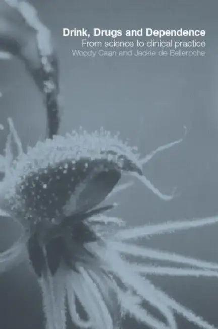 Drink, Drugs and Dependence (English, Woody Caan | Jackie de Belleroche)