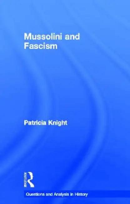 Mussolini and Fascism (English, Patricia Knight)