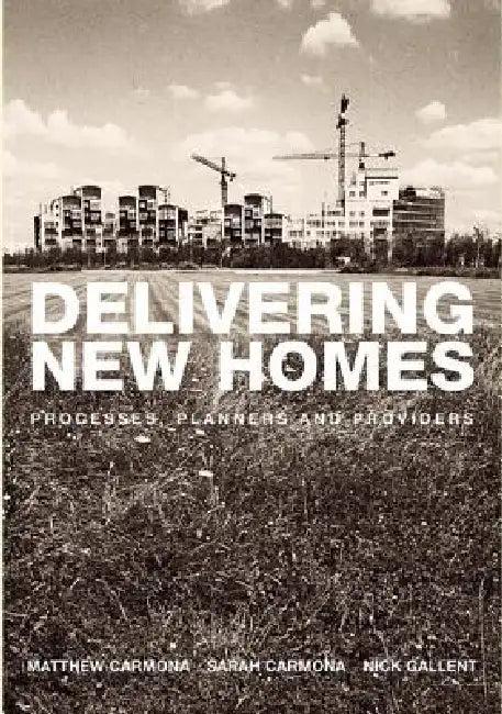 Delivering New Homes (English, Nick Gallent | Sarah Carmona)