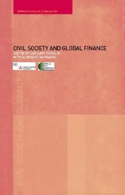 Civil Society and Global Finance (English, Albrecht Schnabel | Jan Aart Scholte)