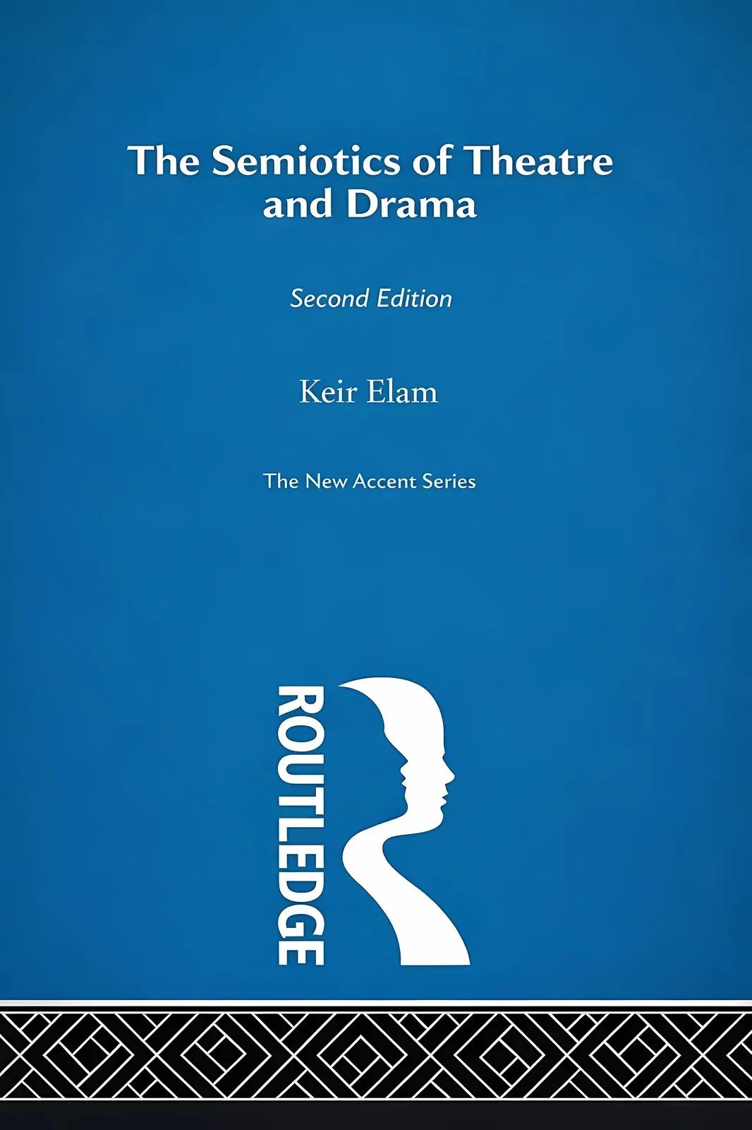 The Semiotics of Theatre and Drama (English, Keir Elam)