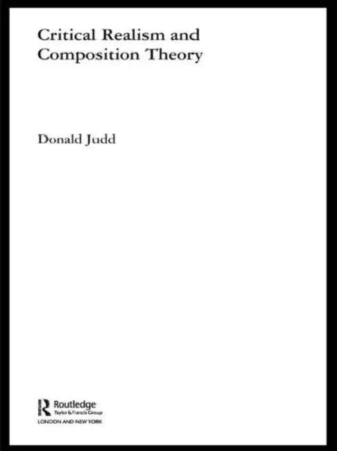 Critical Realism and Composition Theory (English, Donald Judd)