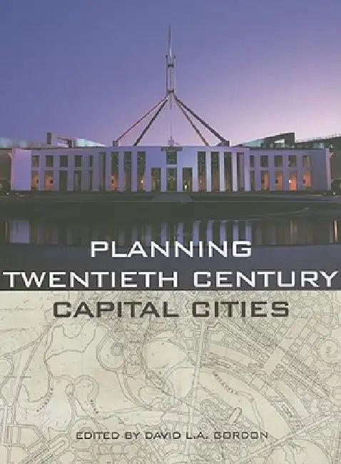 Planning Twentieth Century Capital Cities (English, David Gordon)