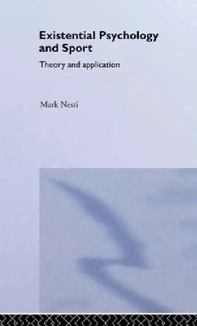 Existential Psychology and Sport (English, Mark Nesti)