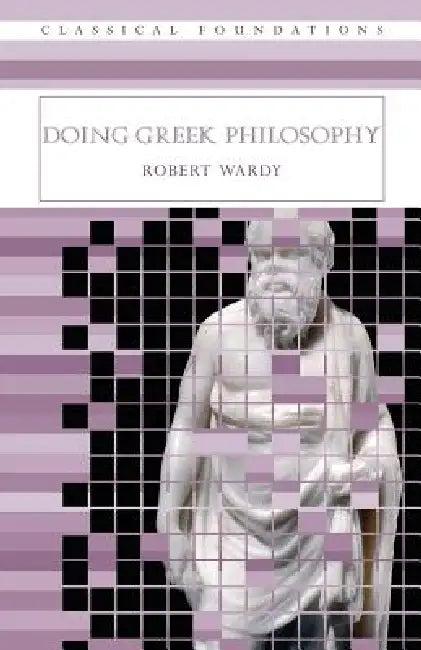 Doing Greek Philosophy (English, Robert Wardy)