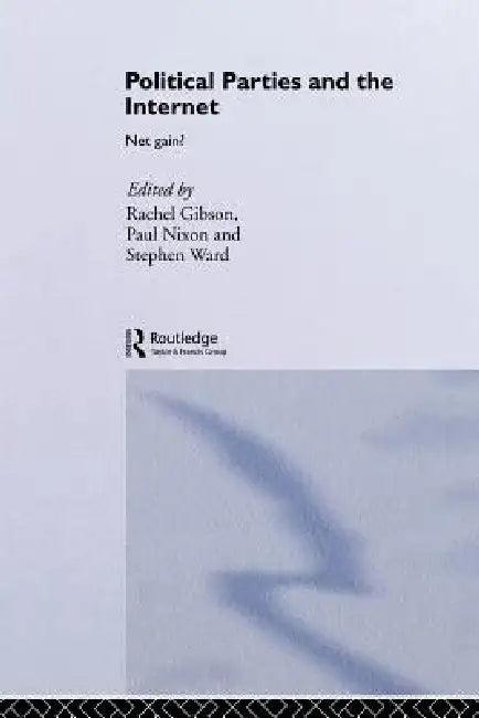 Political Parties and the Internet (English, R. K. Gibson | P. G. Nixon | S. J. Ward)