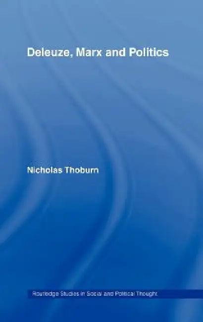 Deleuze, Marx and Politics (English, Nicholas Thoburn)
