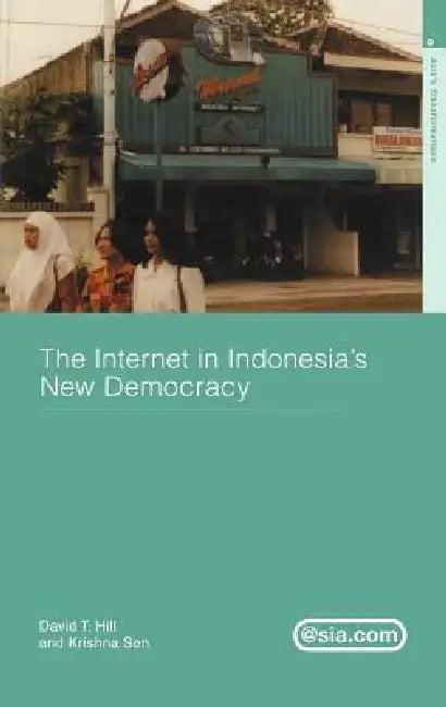 The Internet in Indonesia's New Democracy (English, David T. Hill | Krishna Sen)