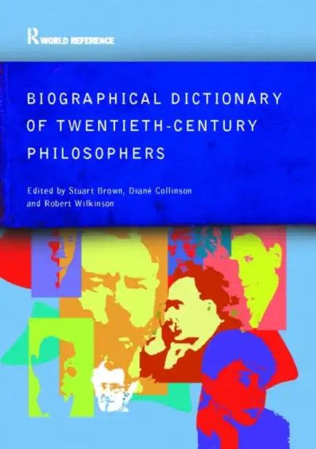 Biographical Dictionary of Twentieth-Century Philosophers (English, Stuart Brown)