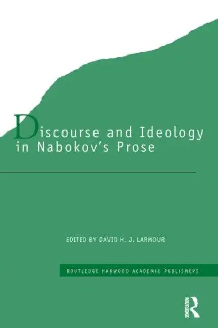Discourse and Ideology in Nabokov's Prose (English, David H. J. Larmour)