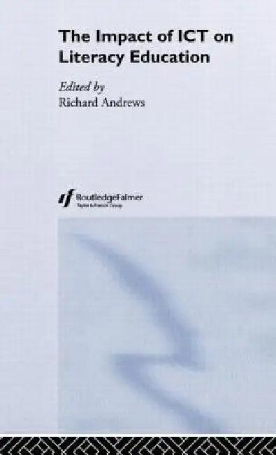 The Impact of ICT on Literacy Education (English, Richard Andrews)