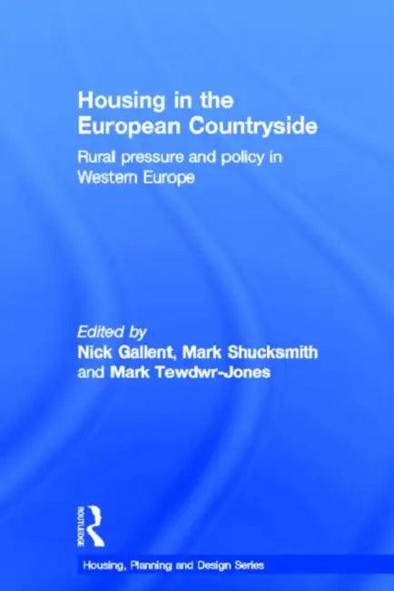 Housing in the European Countryside (English, Nick Gallent | Shucksmith Mark | Tewdwr-Jones Mark)