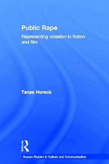 Public Rape (English, Tanya Horeck)