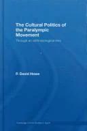 The Cultural Politics of the Paralympic Movement (English, P. David Howe)