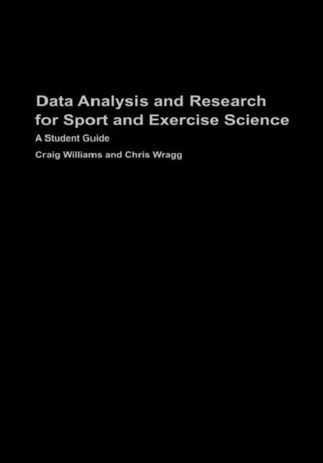 Data Analysis and Research for Sport and Exercise Science (English, Craig Williams | Chris Wragg)