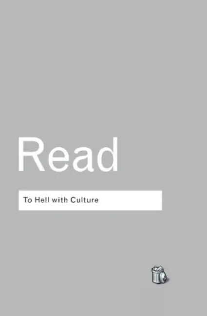To Hell With Culture (English, Herbert Read)