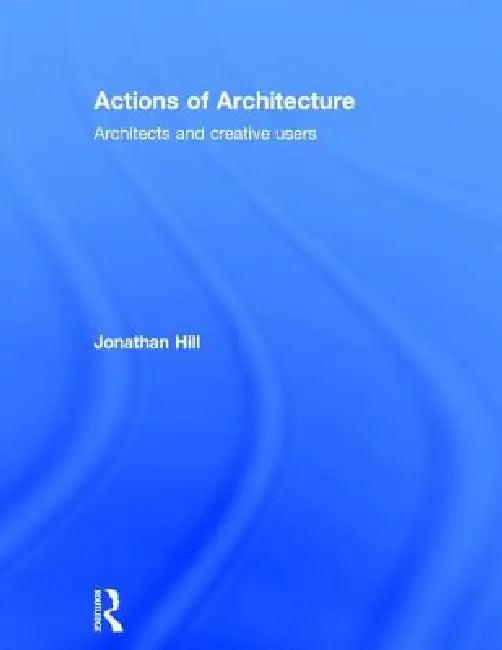 Actions of Architecture (English, Jonathan Hill)