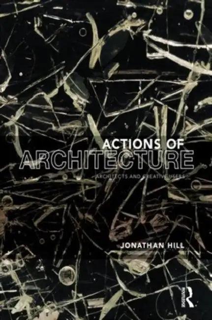 Actions of Architecture (English, Jonathan Hill)