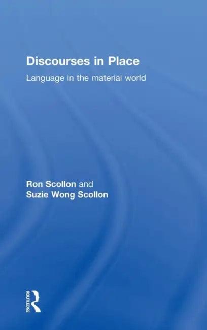 Discourses in Place (English, Ron Scollon | Suzie Wong Scollon)