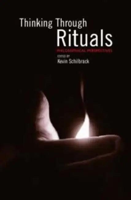 Thinking Through Rituals (English, Kevin Schilbrack)