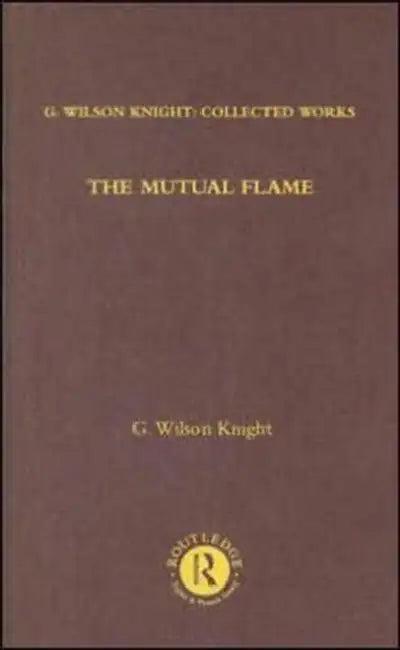 The Mutual Flame (English, G. Wilson Knight)