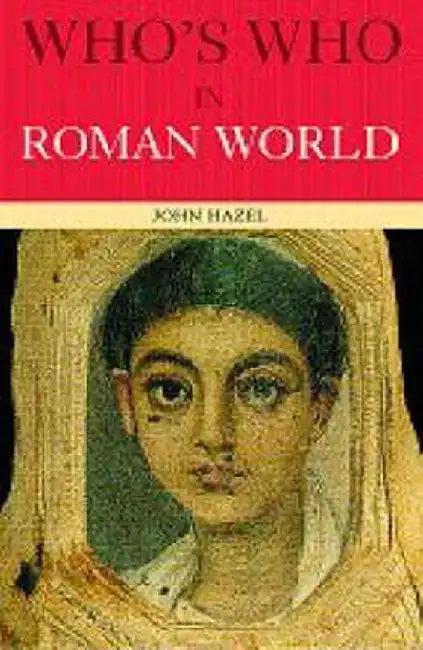 Who'S Who In The Roman World (English, John Hazel)
