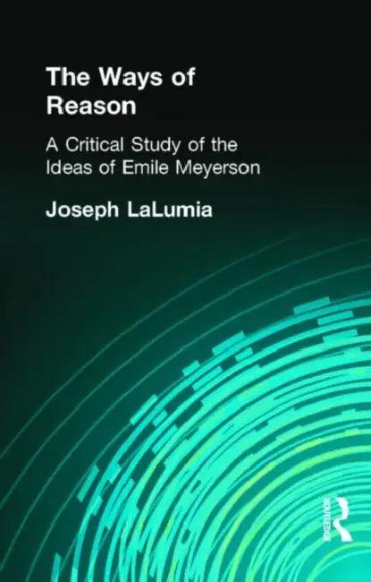 The Ways of Reason (English, LaLumia Joseph)